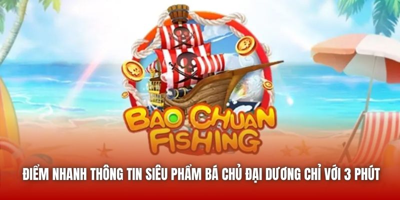 Điểm nhanh thông tin siêu phẩm Bá Chủ Đại Dương chỉ với 3 phút